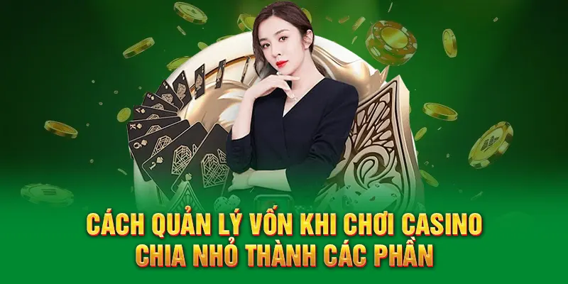 Cách Quản Lý Vốn Khi Chơi Casino QQ88 - Bí Quyết Thông Minh 4 Cách quản lý vốn khi chơi casino chia nhỏ thành các phần